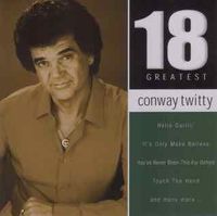 Conway Twitty - 18 Greatest